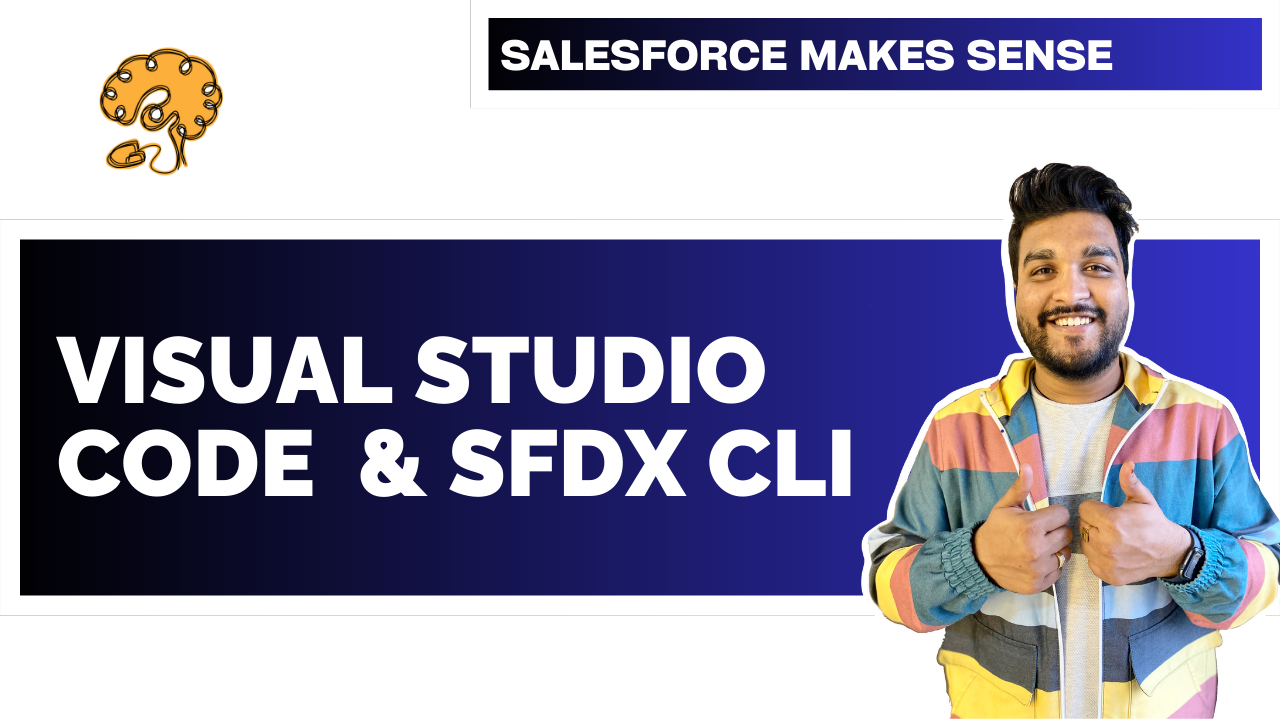 Salesforce – Visual Studio Code & SFDX CLI for Developers